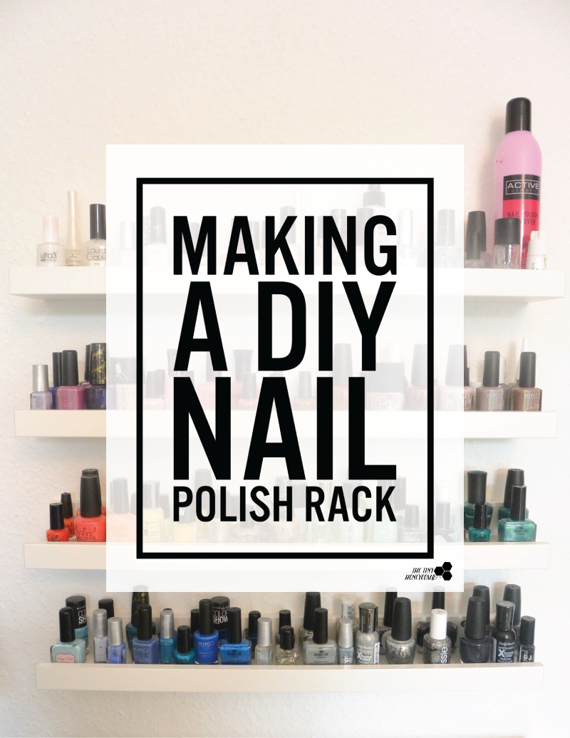 How to make a DIY nail polish rack. The tiny honeycomb blog